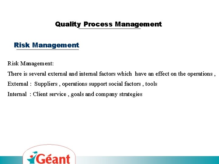 Quality Process Management Risk Management: There is several external and internal factors which have