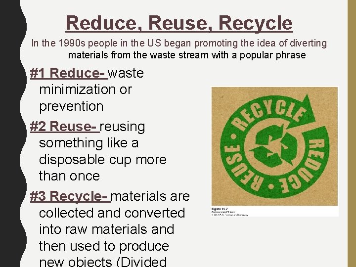 Reduce, Reuse, Recycle In the 1990 s people in the US began promoting the