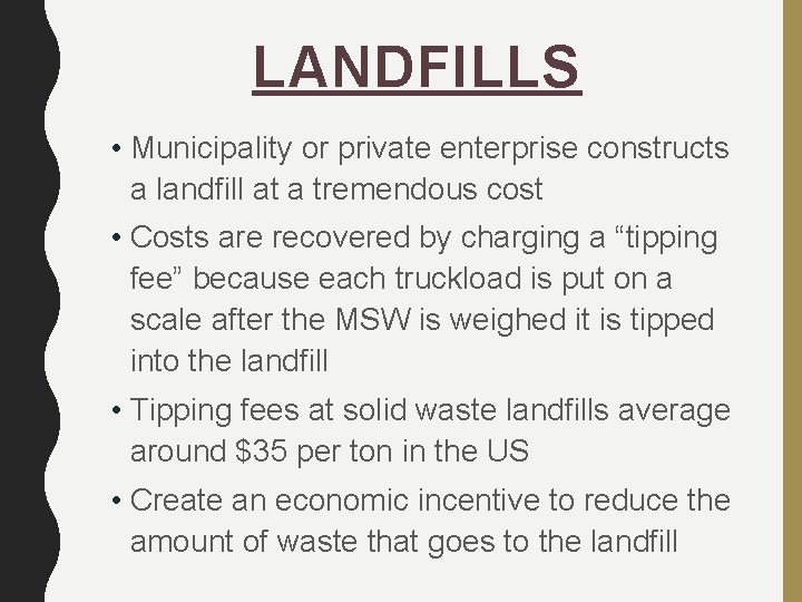 LANDFILLS • Municipality or private enterprise constructs a landfill at a tremendous cost •