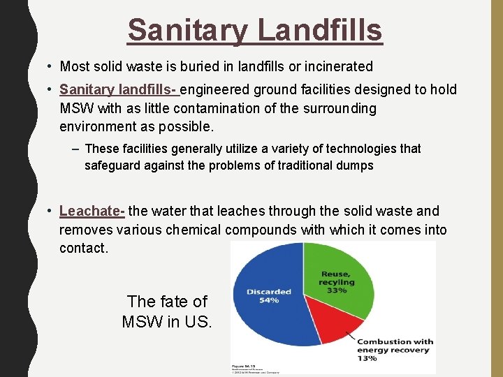 Sanitary Landfills • Most solid waste is buried in landfills or incinerated • Sanitary