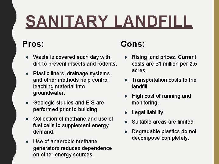 SANITARY LANDFILL Pros: ● Waste is covered each day with dirt to prevent insects