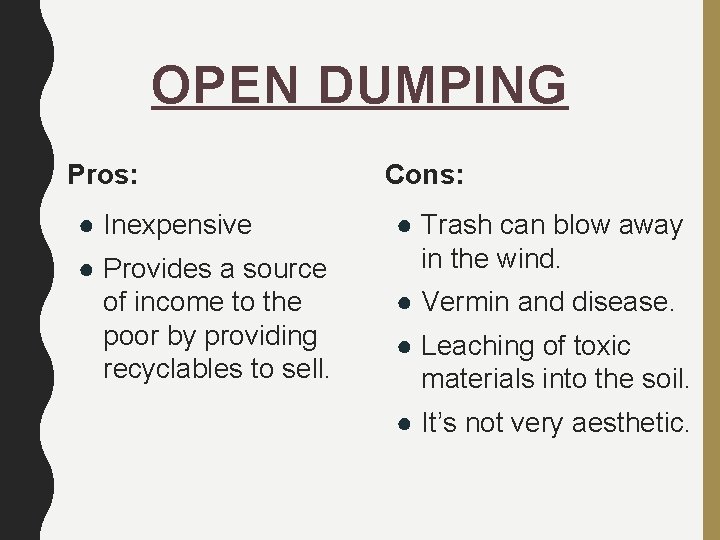 OPEN DUMPING Pros: ● Inexpensive ● Provides a source of income to the poor