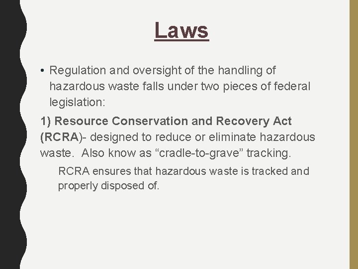 Laws • Regulation and oversight of the handling of hazardous waste falls under two