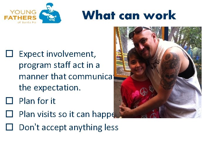 What can work � Expect involvement, program staff act in a manner that communicates