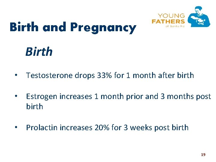 Birth and Pregnancy Birth • Testosterone drops 33% for 1 month after birth •