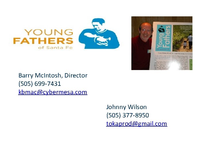 Barry Mc. Intosh, Director (505) 699 -7431 kbmac@cybermesa. com Johnny Wilson (505) 377 -8950