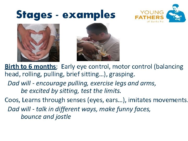 Stages - examples Birth to 6 months; Early eye control, motor control (balancing head,