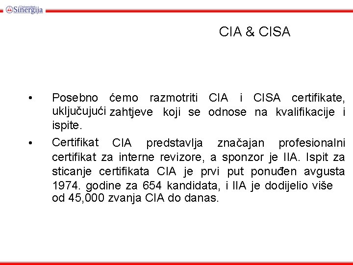 CIA & CISA • • Posebno ćemo razmotriti CIA i CISA certifikate, uključujući zahtjeve