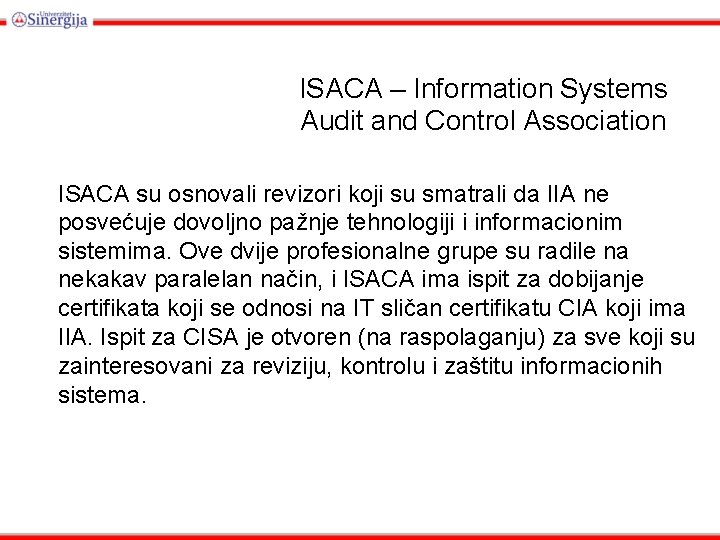 ISACA – Information Systems Audit and Control Association ISACA su osnovali revizori koji su