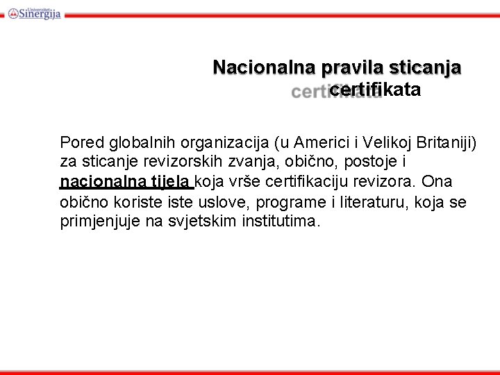 Nacionalna pravila sticanja certifikata Pored globalnih organizacija (u Americi i Velikoj Britaniji) za sticanje