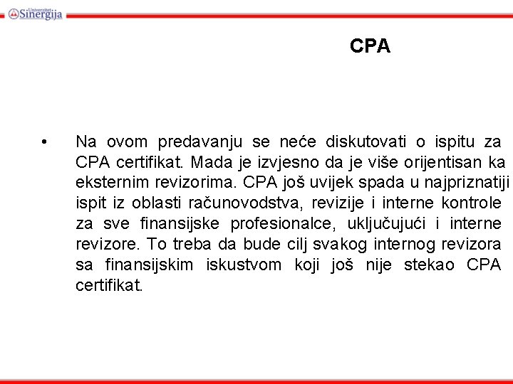 CPA • Na ovom predavanju se neće diskutovati o ispitu za CPA certifikat. Mada