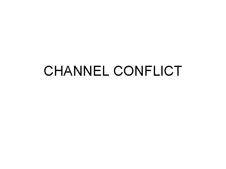 CHANNEL CONFLICT 