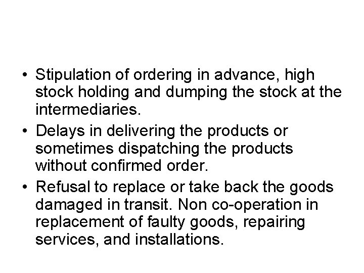  • Stipulation of ordering in advance, high stock holding and dumping the stock