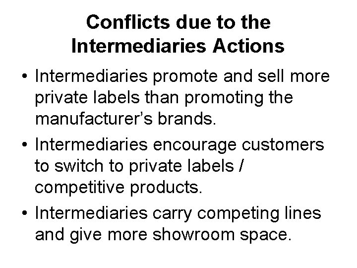 Conflicts due to the Intermediaries Actions • Intermediaries promote and sell more private labels