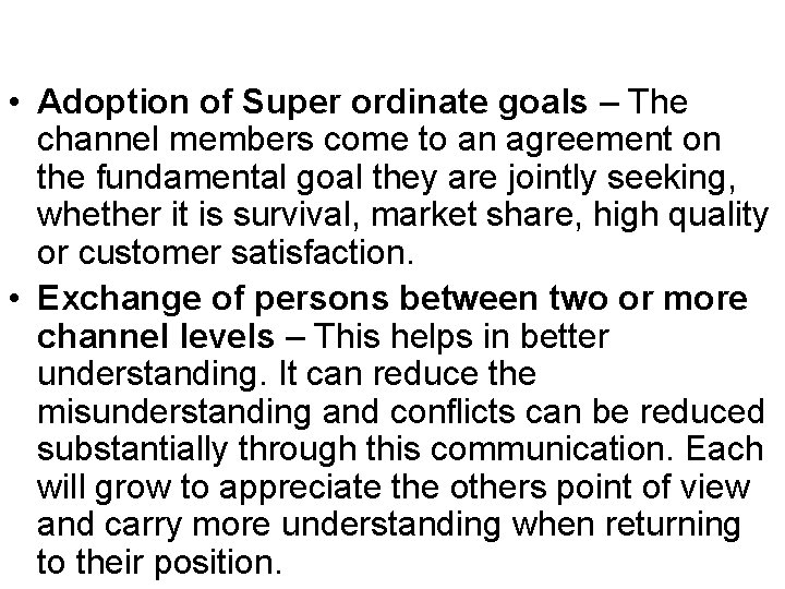 • Adoption of Super ordinate goals – The channel members come to an • Adoption of Super ordinate goals – The channel members come to an