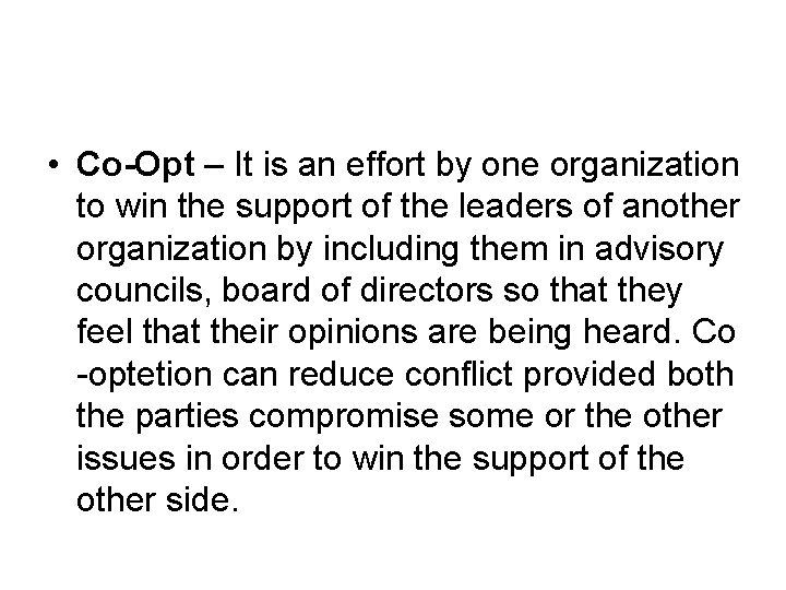 • Co-Opt – It is an effort by one organization to win the • Co-Opt – It is an effort by one organization to win the