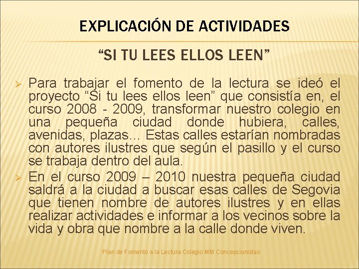 EXPLICACIÓN DE ACTIVIDADES “SI TU LEES ELLOS LEEN” Ø Ø Para trabajar el fomento