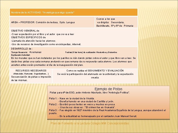 Nombre de la ACTIVIDAD: “Investiga que algo queda” AREA – PROFESOR: Comisión de lectura,