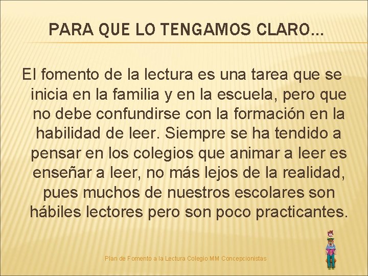 PARA QUE LO TENGAMOS CLARO… El fomento de la lectura es una tarea que