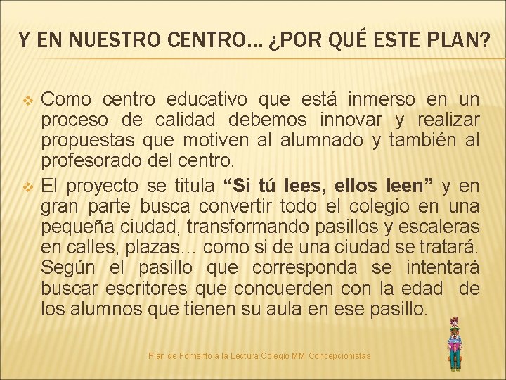 Y EN NUESTRO CENTRO… ¿POR QUÉ ESTE PLAN? v v Como centro educativo que