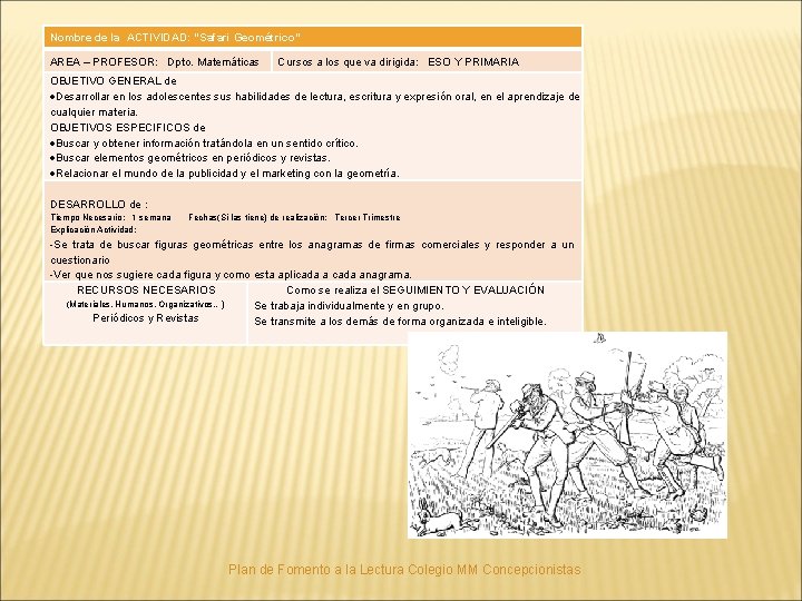 Nombre de la ACTIVIDAD: “Safari Geométrico” AREA – PROFESOR: Dpto. Matemáticas Cursos a los