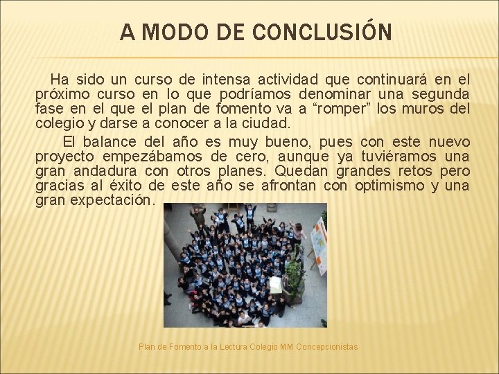 A MODO DE CONCLUSIÓN Ha sido un curso de intensa actividad que continuará en