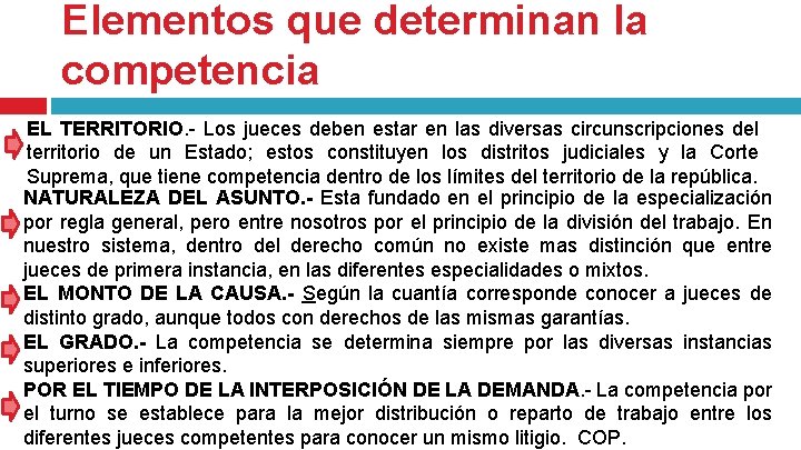 Elementos que determinan la competencia EL TERRITORIO. - Los jueces deben estar en las