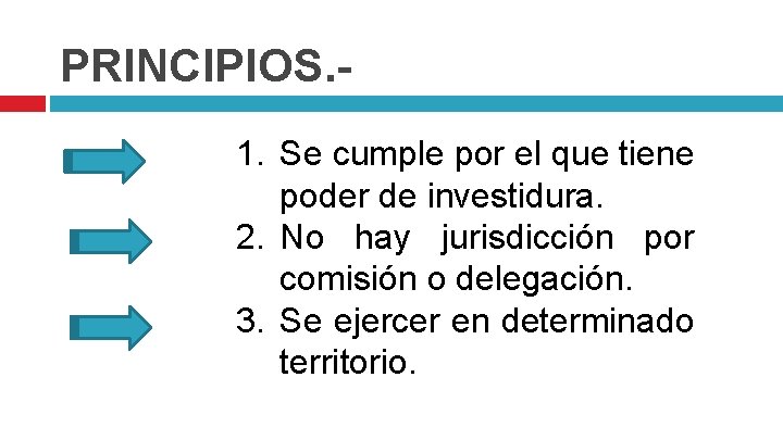 PRINCIPIOS. 1. Se cumple por el que tiene poder de investidura. 2. No hay