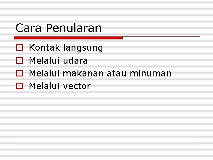 Cara Penularan o o Kontak Melalui langsung udara makanan atau minuman vector 