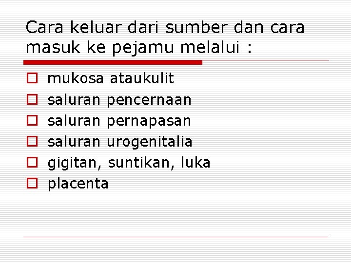 Cara keluar dari sumber dan cara masuk ke pejamu melalui : o o o