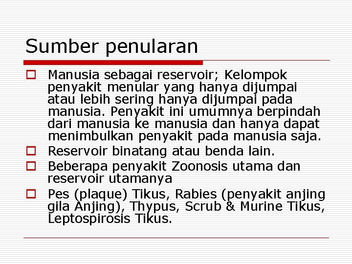 Sumber penularan o Manusia sebagai reservoir; Kelompok penyakit menular yang hanya dijumpai atau lebih