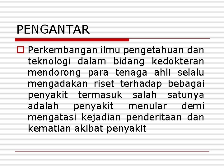 PENGANTAR o Perkembangan ilmu pengetahuan dan teknologi dalam bidang kedokteran mendorong para tenaga ahli