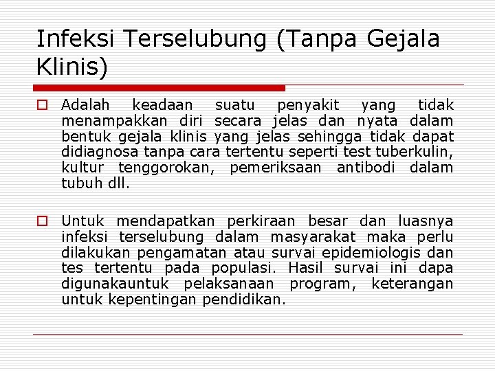 Infeksi Terselubung (Tanpa Gejala Klinis) o Adalah keadaan suatu penyakit yang tidak menampakkan diri