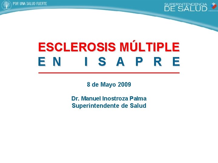 ESCLEROSIS MÚLTIPLE E N I S A P R E 8 de Mayo 2009