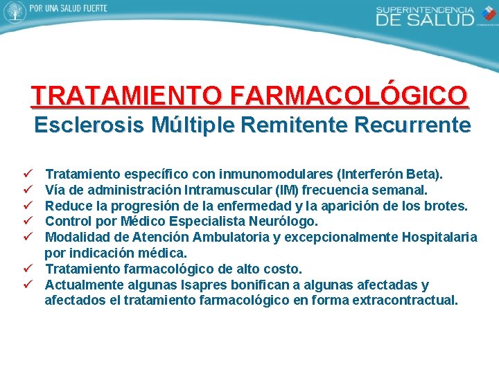 TRATAMIENTO FARMACOLÓGICO Esclerosis Múltiple Remitente Recurrente ü ü ü Tratamiento específico con inmunomodulares (Interferón