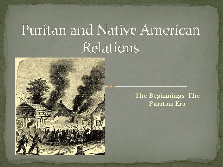 Puritan and Native American Relations The Beginnings-The Puritan Era 