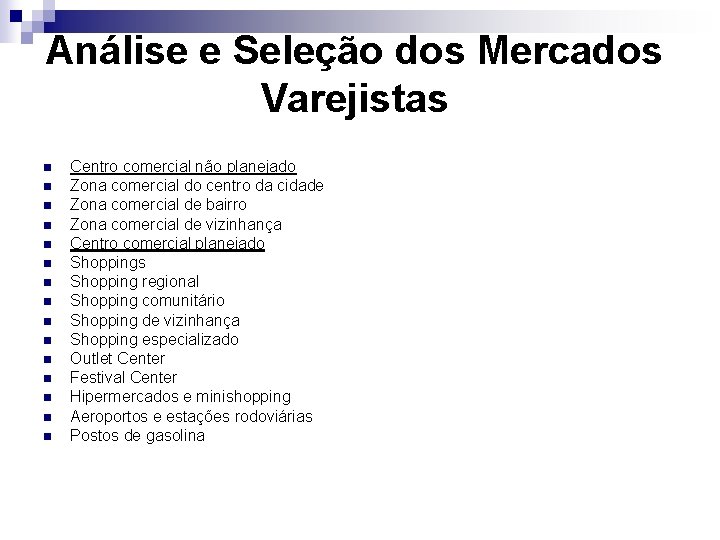 Análise e Seleção dos Mercados Varejistas n n n n Centro comercial não planejado