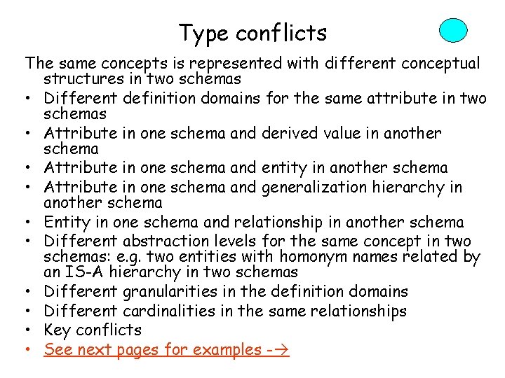 Type conflicts The same concepts is represented with different conceptual structures in two schemas