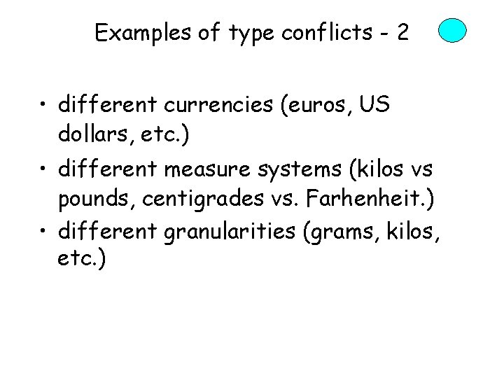 Examples of type conflicts - 2 • different currencies (euros, US dollars, etc. )