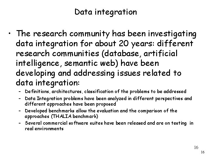 Data integration • The research community has been investigating data integration for about 20