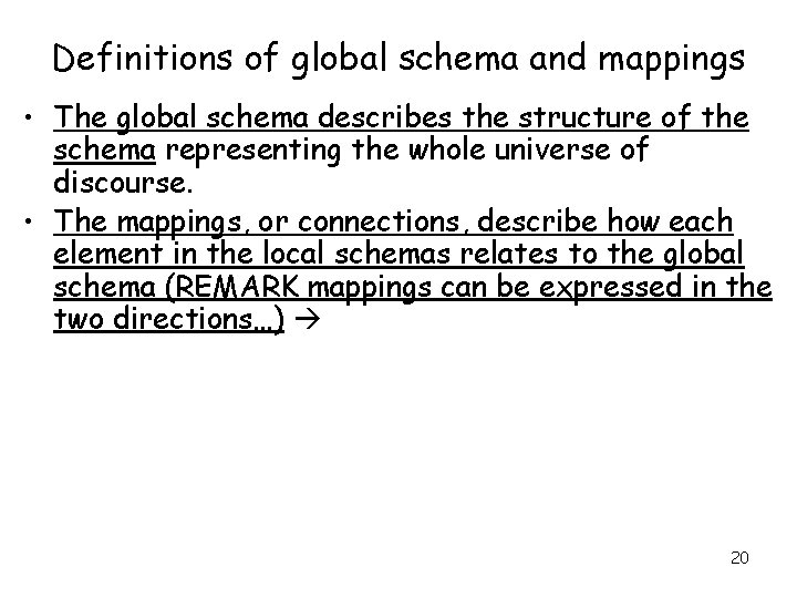 Definitions of global schema and mappings • The global schema describes the structure of