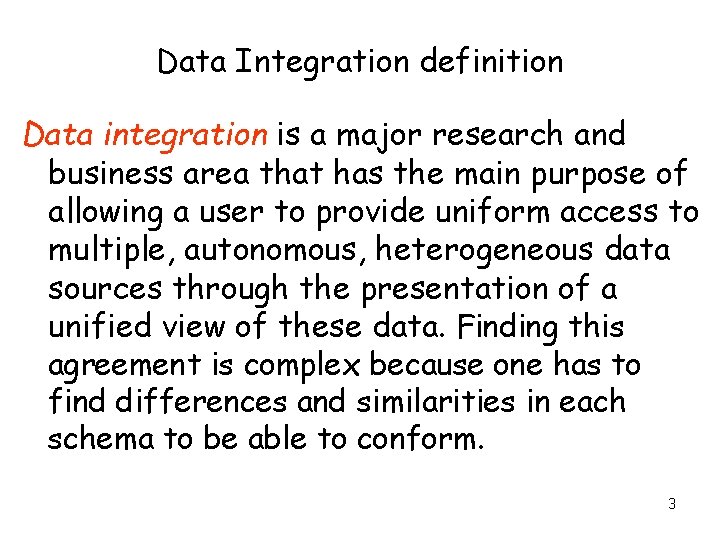 Data Integration definition Data integration is a major research and business area that has