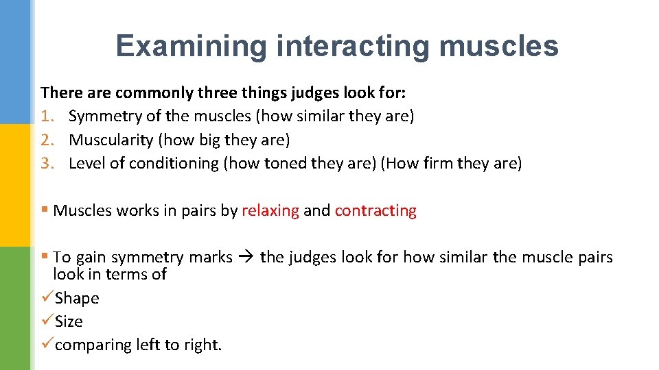 Examining interacting muscles There are commonly three things judges look for: 1. Symmetry of