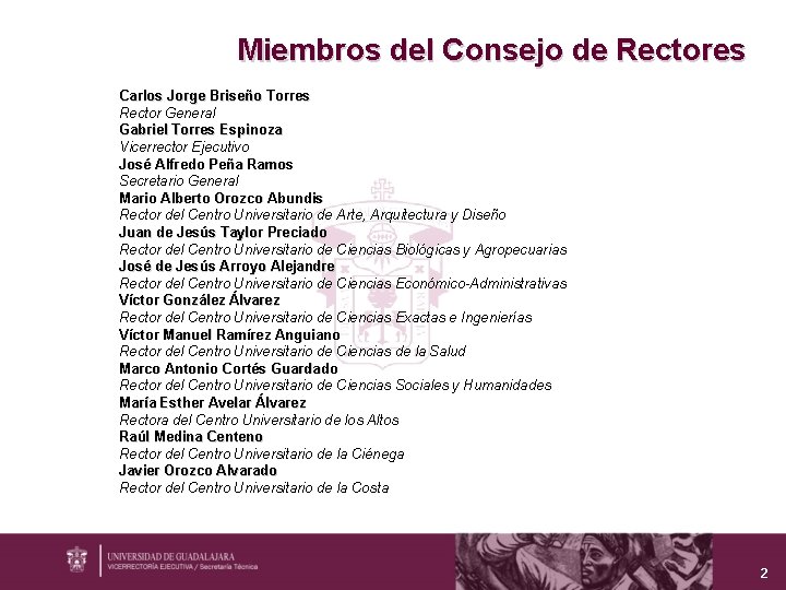 Miembros del Consejo de Rectores Carlos Jorge Briseño Torres Rector General Gabriel Torres Espinoza