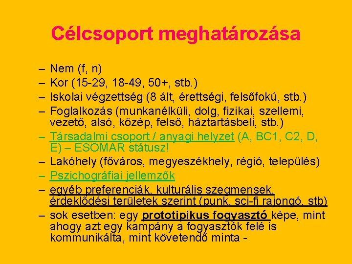 Célcsoport meghatározása – – – – – Nem (f, n) Kor (15 -29, 18