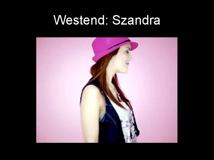 Westend: Szandra 