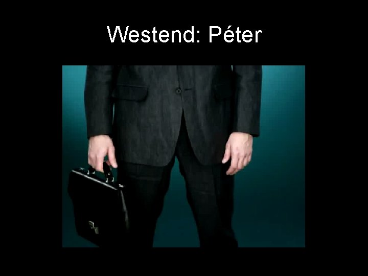 Westend: Péter 