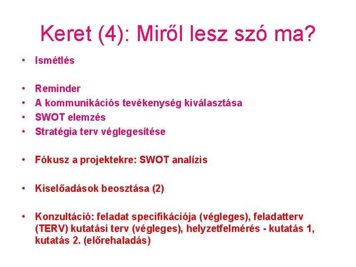 Keret (4): Miről lesz szó ma? • Ismétlés • • Reminder A kommunikációs tevékenység