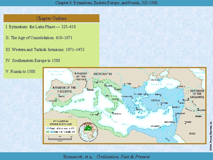 Chapter 6: Byzantium, Eastern Europe, and Russia, 325 -1500 Chapter Outline I. Byzantium: the