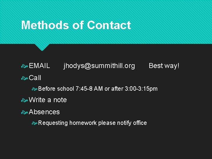 Methods of Contact EMAIL jhodys@summithill. org Best way! Call Before school 7: 45 -8